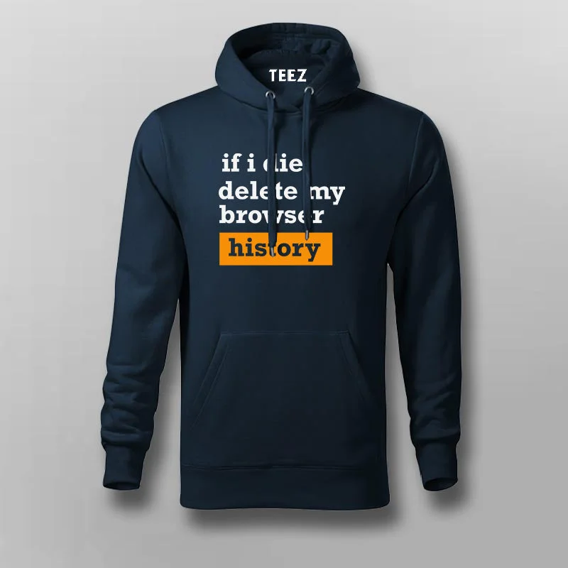 If I Die Delete My Browser History Funny Hoodies For Men