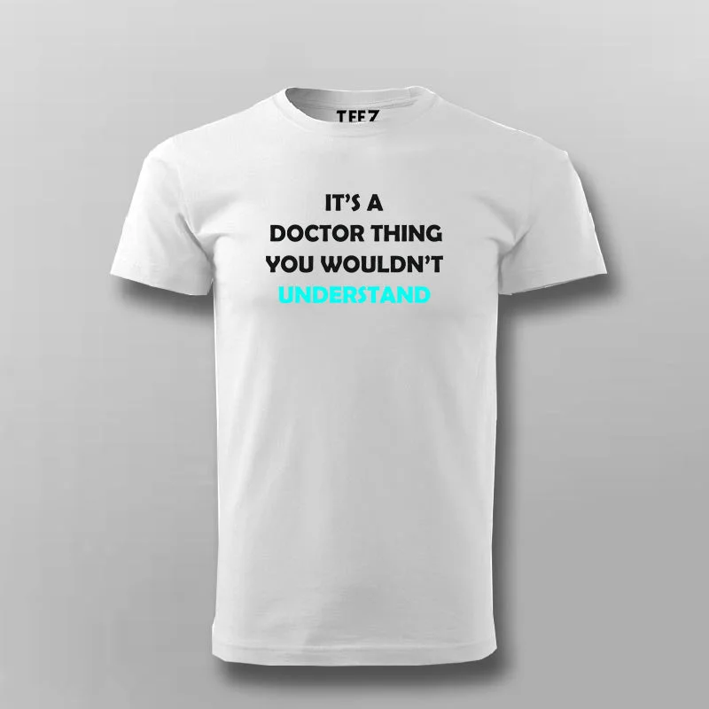 Its A Doctor Thing You Won't Understand Funny Doctor T-shirt For Men