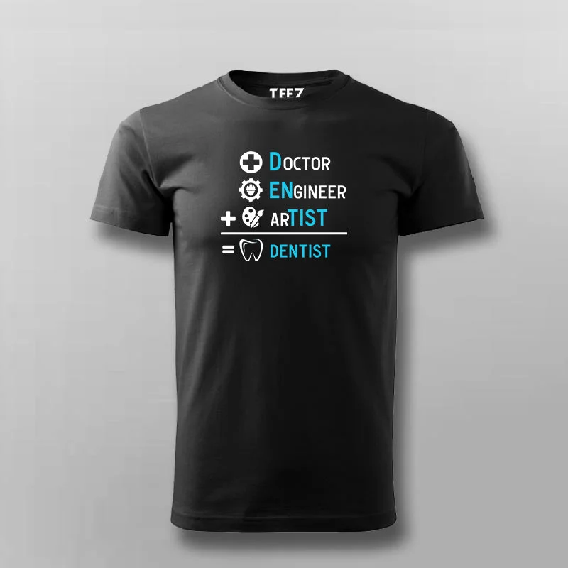 DOCTOR+ENGINEER+ARTIST = DENTIST Funny T-shirt For Men