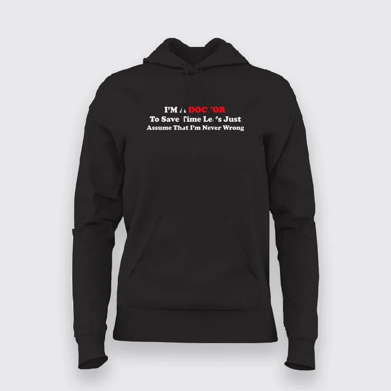I Am a Doctor - Classic Women's Medical Hoodie