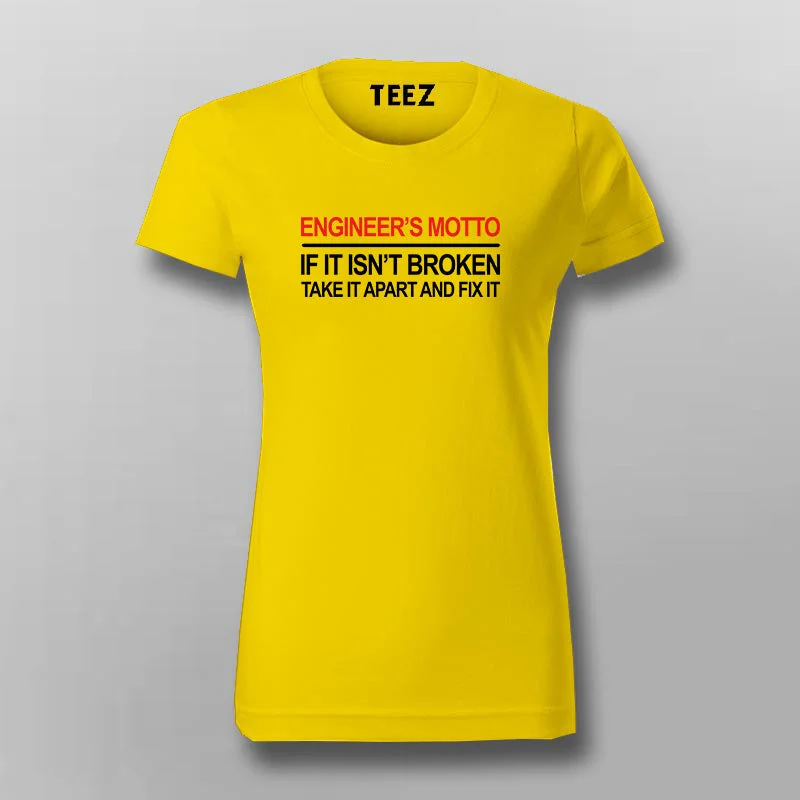 Engineers Motto If It Isn't Broken Funny Engineer T-Shirt For Women