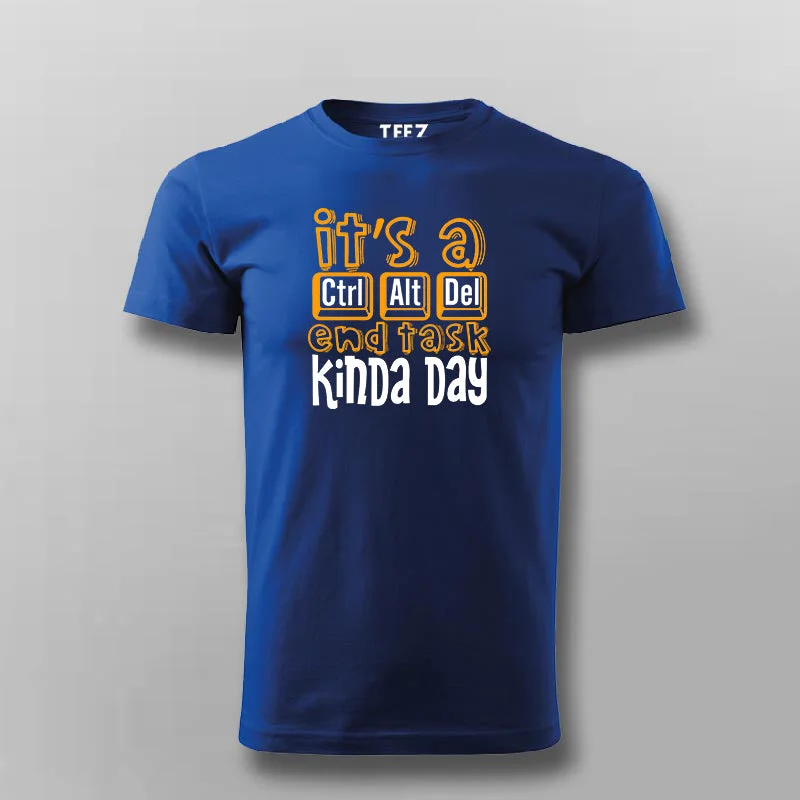 It's Ctrl Alt Del End Task Kinda Day Funny Programmer T-shirt For Men