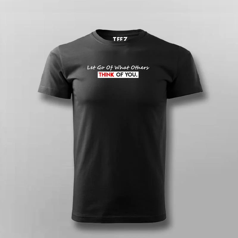 Let Go Of What Others Think Of You Motivate T-shirt For Men