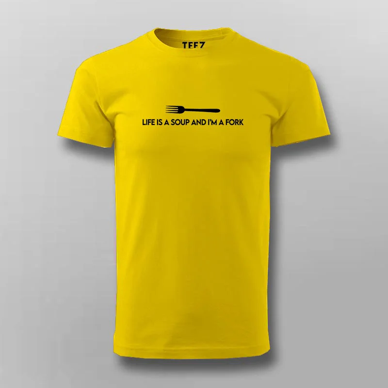 Life Is A Soup And I'm A Fork Funny T-shirt For Men