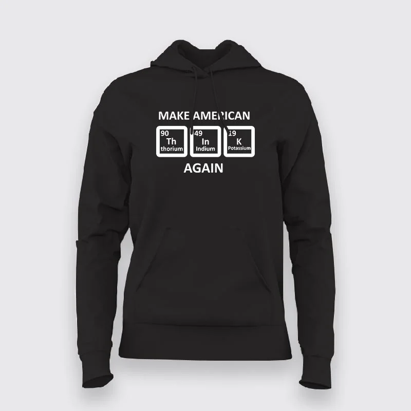 Make America Think Again Funny Chemistry Periodic Hoodies For Women