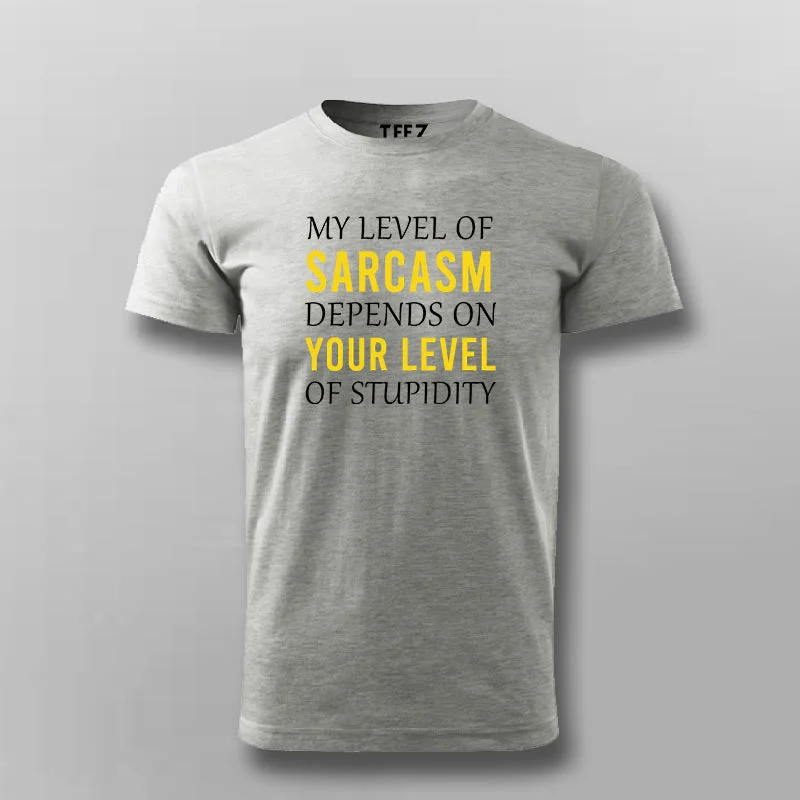My Level Of Sarcasm Depends On Your Level Of Stupidity Funny T-shirt For Men