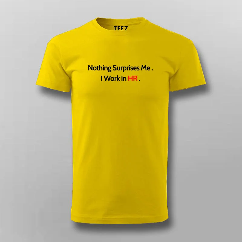NOTHING SURPRISES TO ME I WORK IN HR Funny T-shirt For Men