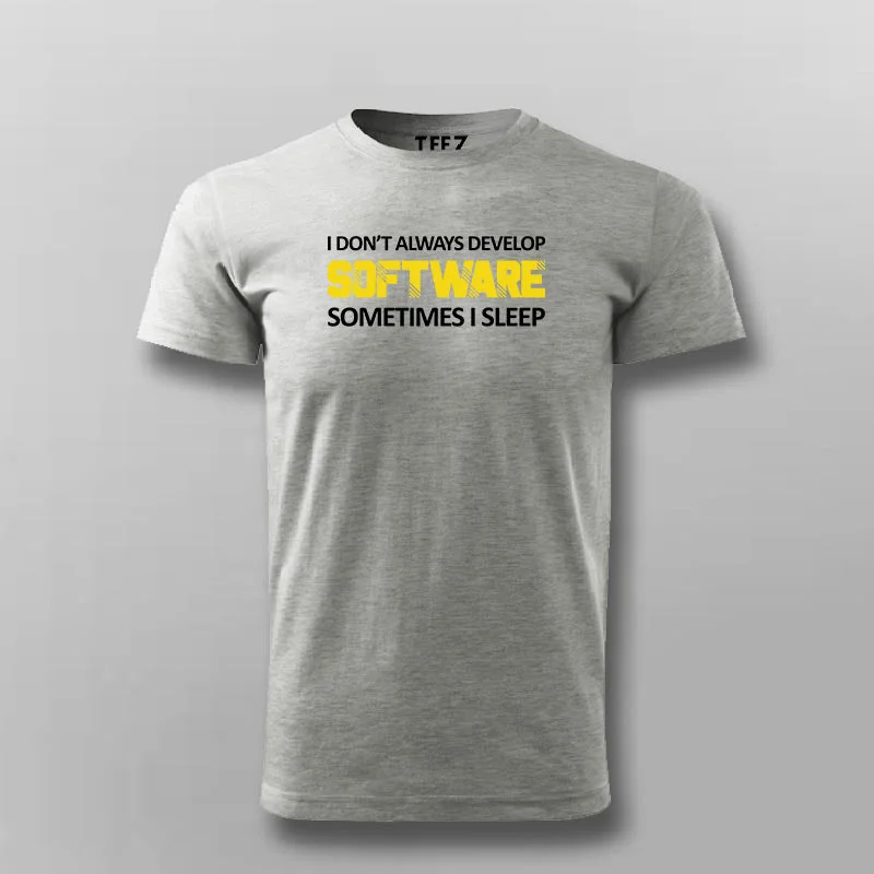 I DON'T ALWAYS DEVELOP SOFTWARE SOMETIMES I SLEEP Funny Programmer T-shirt For Men
