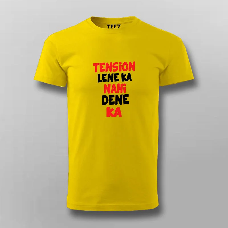 TENSion LENE Ka NAHi DENE Ka Hindi Funny T-shirt For Men