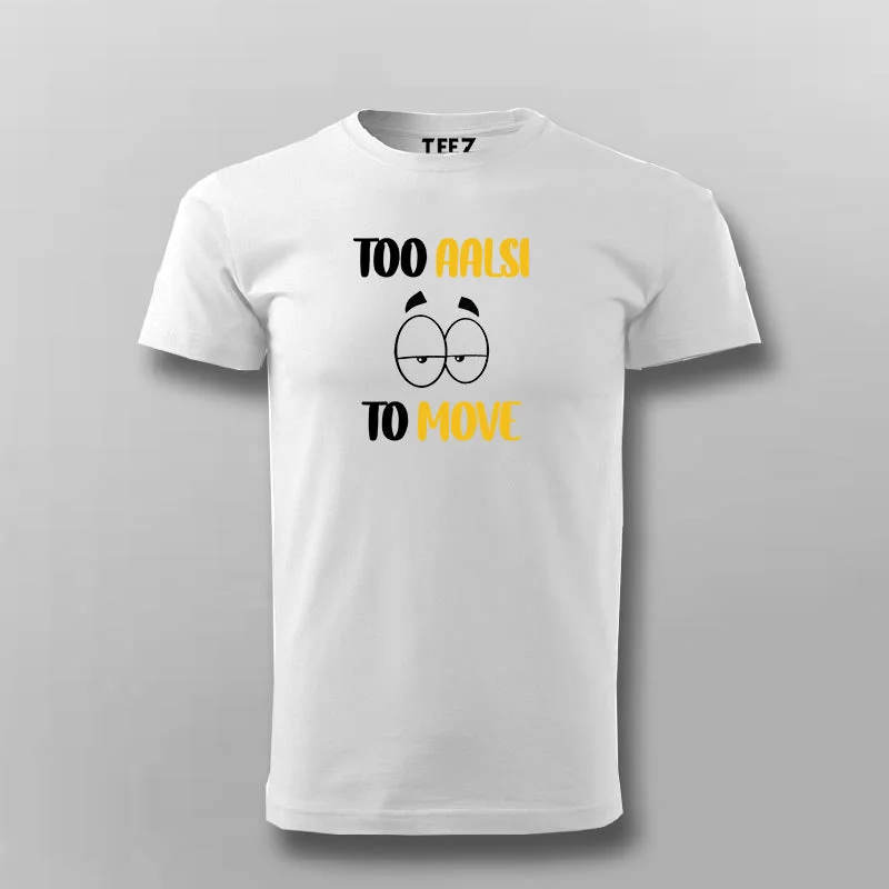 TO AALSI TOO MOVE Hindi T-shirt For Men