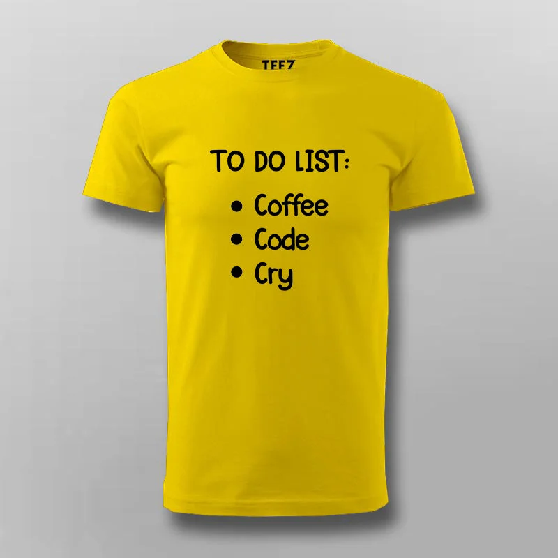 To Do List: Coffee, Code, Cry Programmer T-shirt For Men