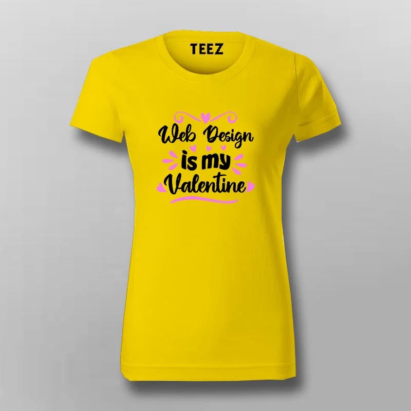 Web Design Is My Valentine T-Shirt For Women