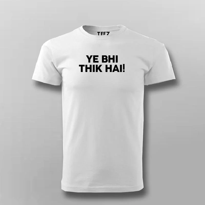 YE BHI THIK HAI Meme T-shirt For Men