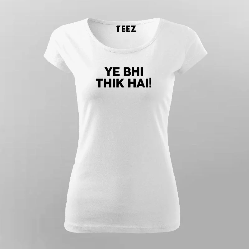 YE BHI THIK HAI Meme T-Shirt For Women