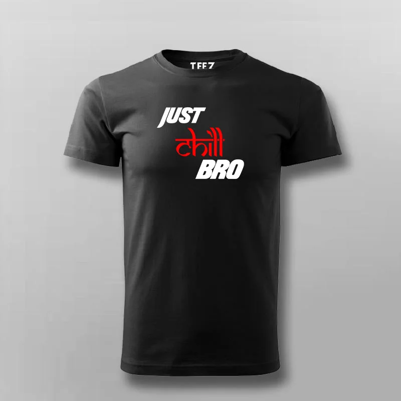 Just Chill Bro T-Shirt For Men