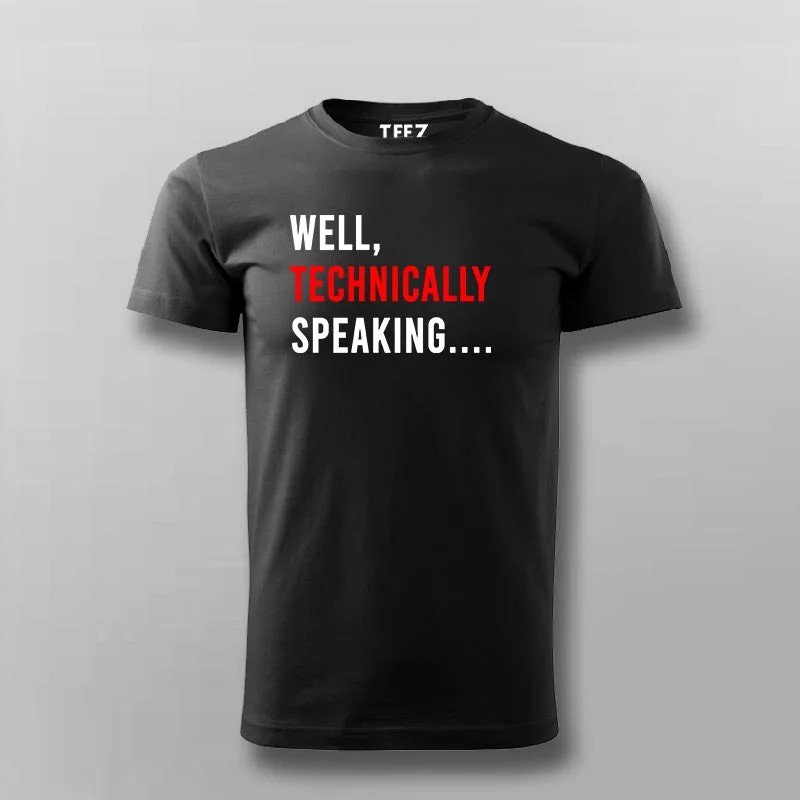 Well Technically Speaking T-shirt For Men