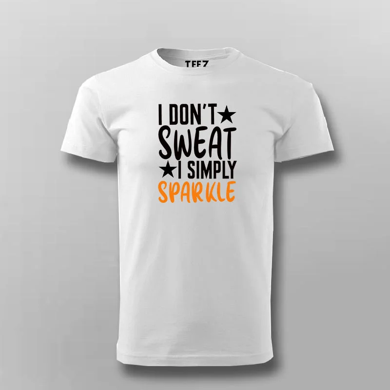 I Don't Sweat I Spark New T-shirt For Men