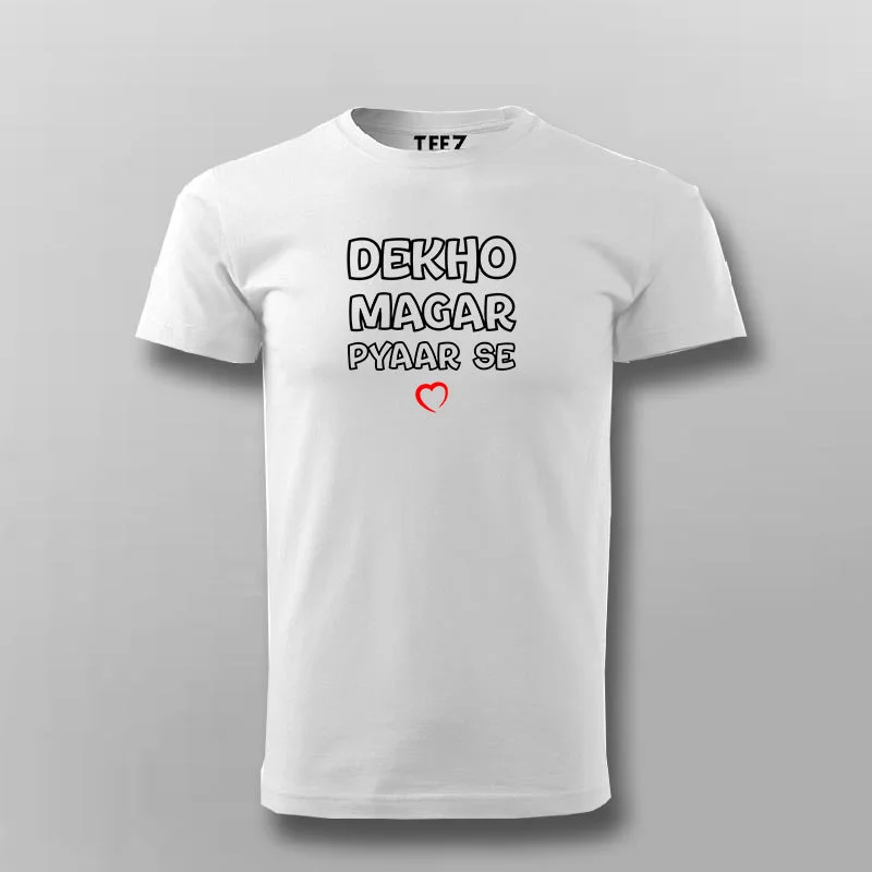 Dekho Magar Pyaar Se T-shirt For Men