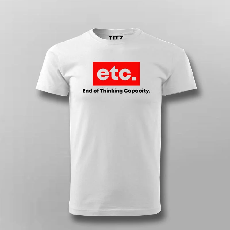 ETC End Of Thinking Capacity T-Shirt For Men