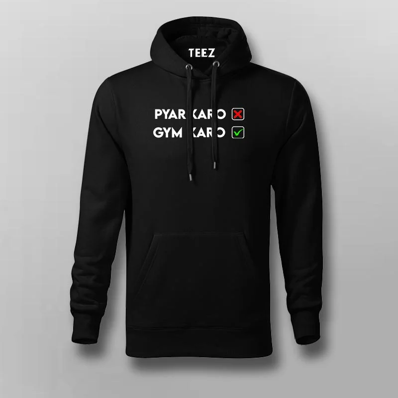 Pyar Karo Gym Karo Hoodies For Men