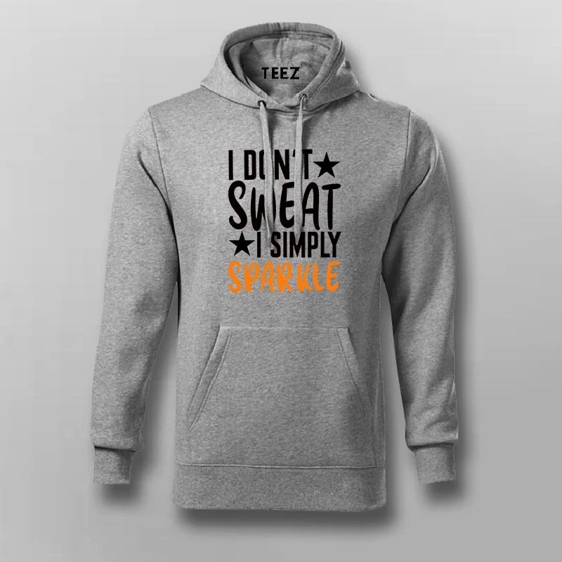 I Don't Sweat I Spark New Hoodies For Men