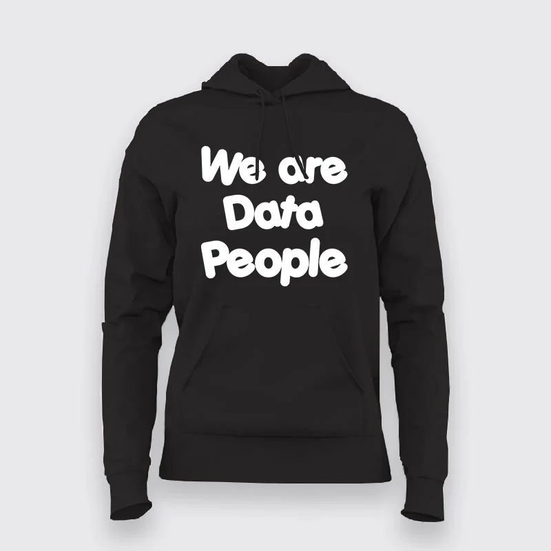 We Are Data People  Hoodies For Women