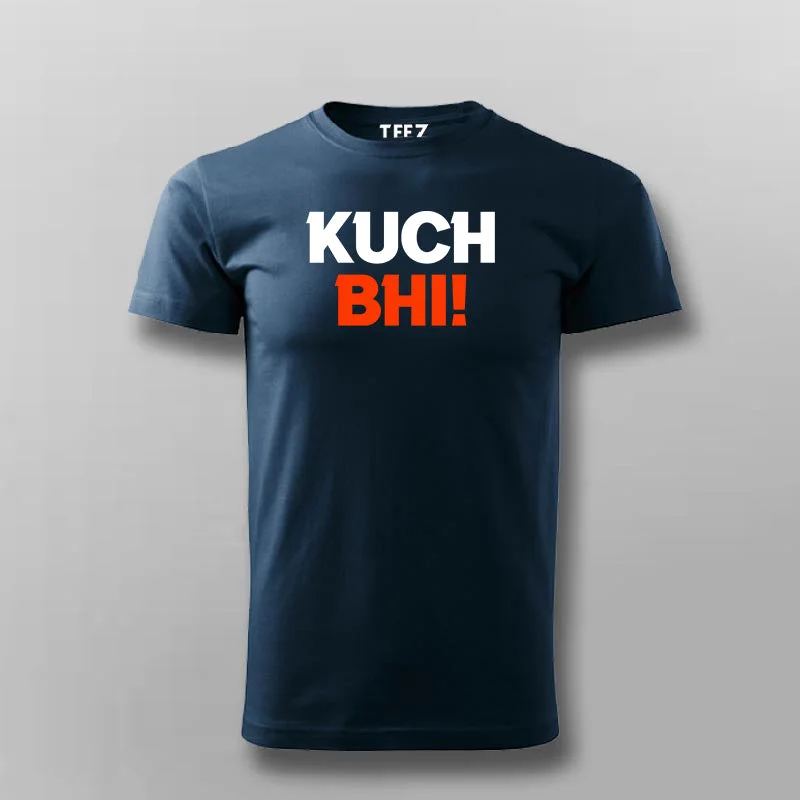 Kuch Bhi! Meme T-shirt For Men