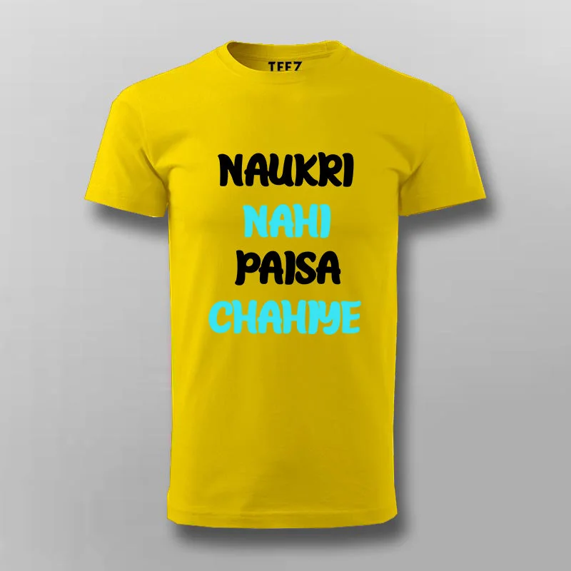 Naukri Nahi Paisa Chahiye Funny Hindi T-shirt For Men