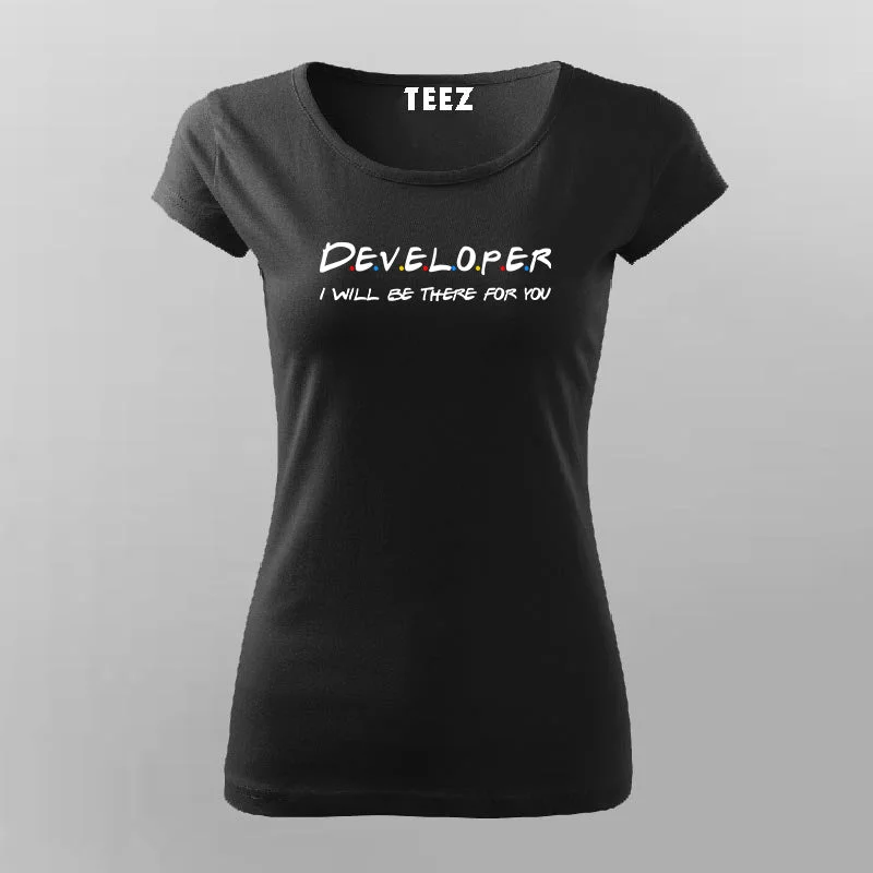 Developer I Will Be There For You T-Shirt For Women