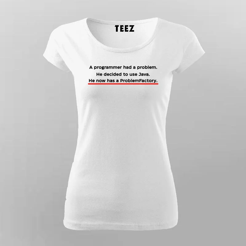 A Programmer Had A Problem He Decided To Use Java Programmer Joke T-Shirt For Women