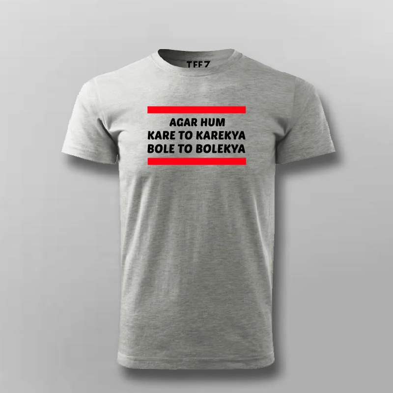 Agar Hum Kare To Karekya Bole To Bolekya T-shirt For Men