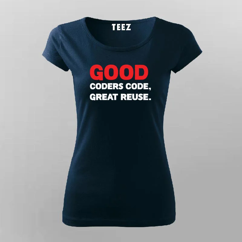 Good Coders Code Great Reuse Funny Programming Joke T-Shirt For Women