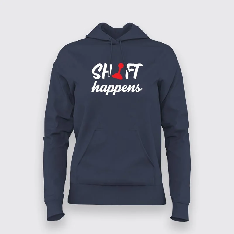 Shift happens Hoodies For Women