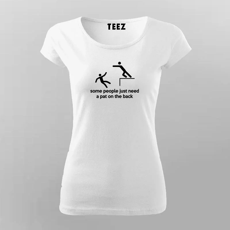 Some People Just Need A Pat On The Back T-Shirt For Women