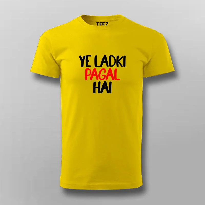 Ye Ladki Pagal Hai Funny T-shirt For Men