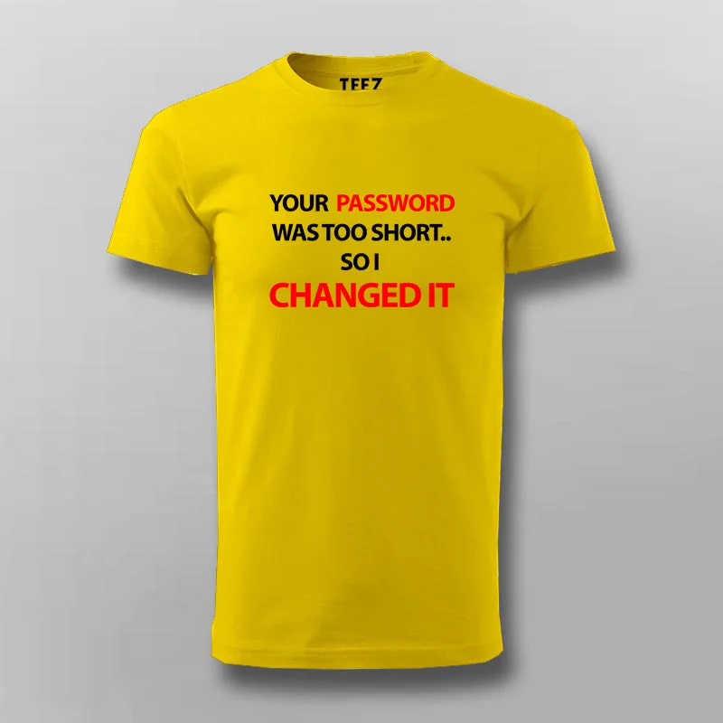 Your Password Is To Short T-shirt For Men