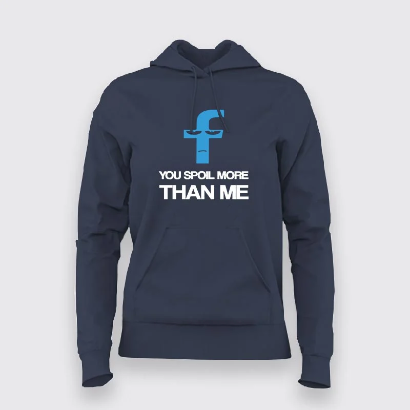 You spoil More Than Me Hoodies For Women