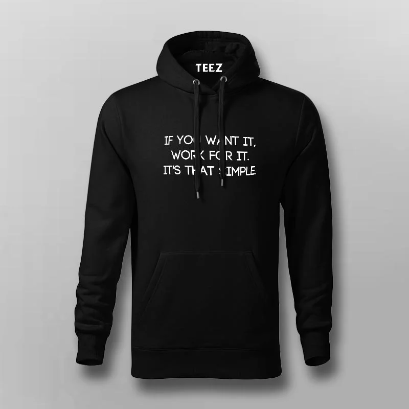 Work For It, It's That Simple  Hoodies For Men