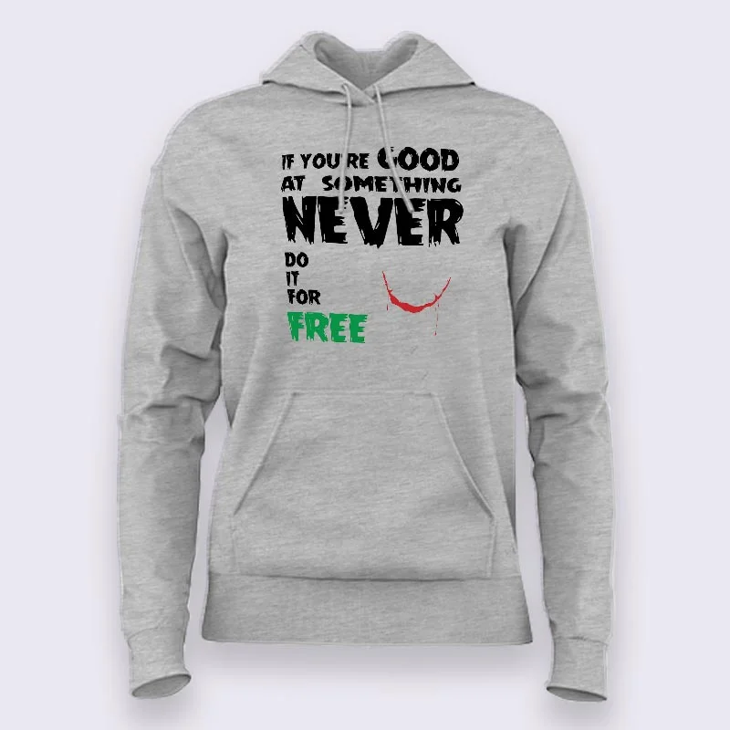 If You Are Good At Something, Don't Do It For Free - Joker Heath Ledger Dark Knight Hoodies For Women