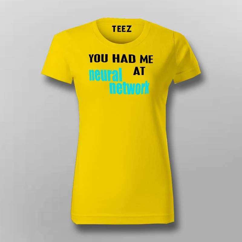 You Had Me At Neural Network T-Shirt For Women