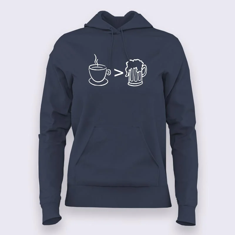Coffee is Better than Alcohol Hoodies For Women
