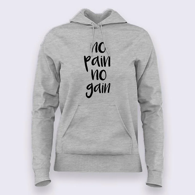 No Pain No Gain - Motivational Hoodies For Women