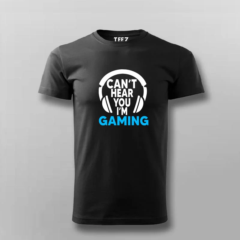 Can't Hear You I'm Gaming Video Gamer T-Shirt For Men