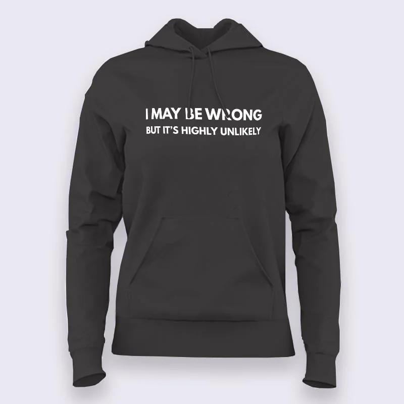 I may be Wrong but it's Highly Unlikely Women's Attitude Hoodie