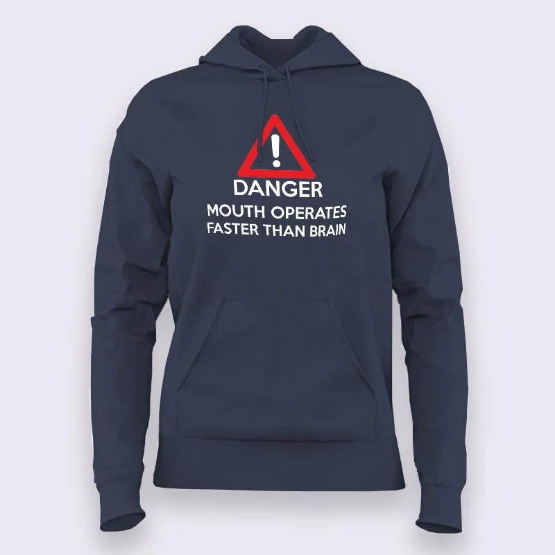 Danger! Mouth Operates Faster Than Brain Hoodies For Women