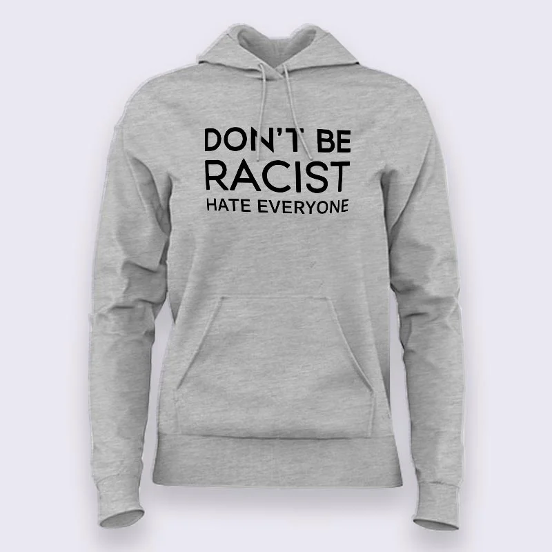 Don't Be Racist, Hate Everyone Funny Hoodies For Women