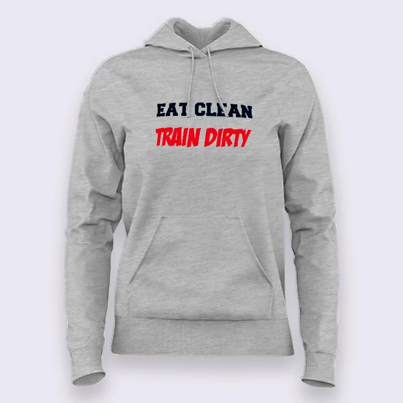 Eat Clean Train Dirty Gym Hoodies For Women