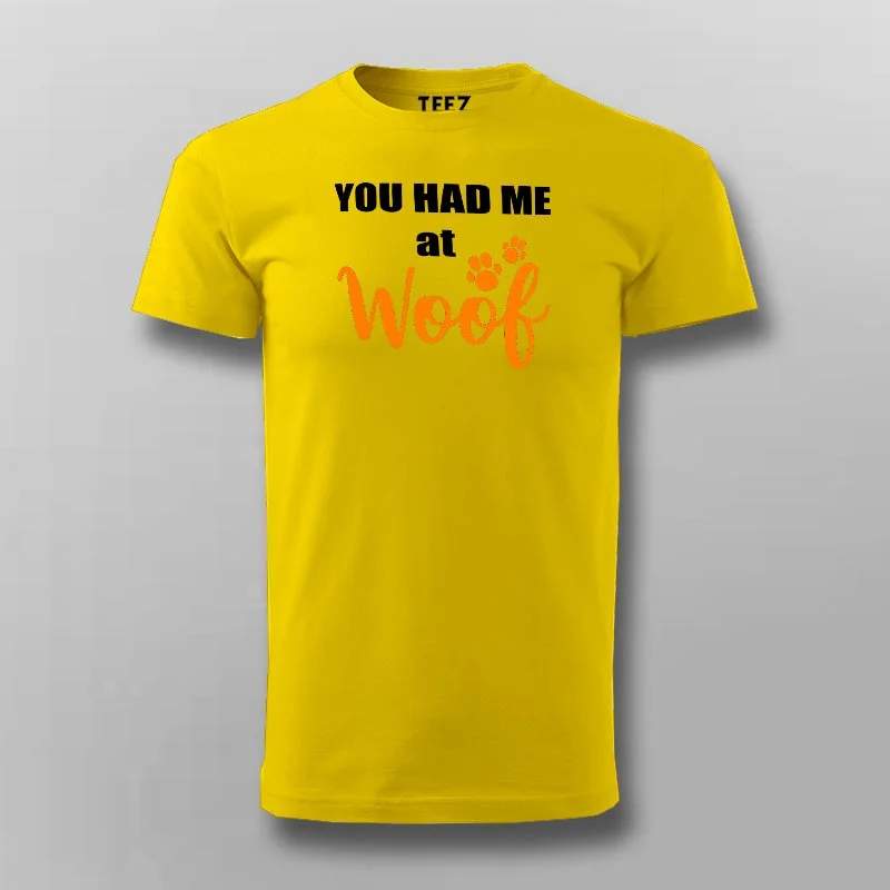 You Had Me At Woof T-Shirt For Men