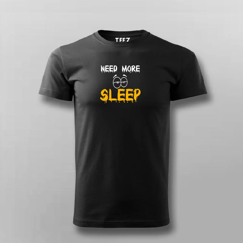 Need More Sleep Funny T-Shirt For Men