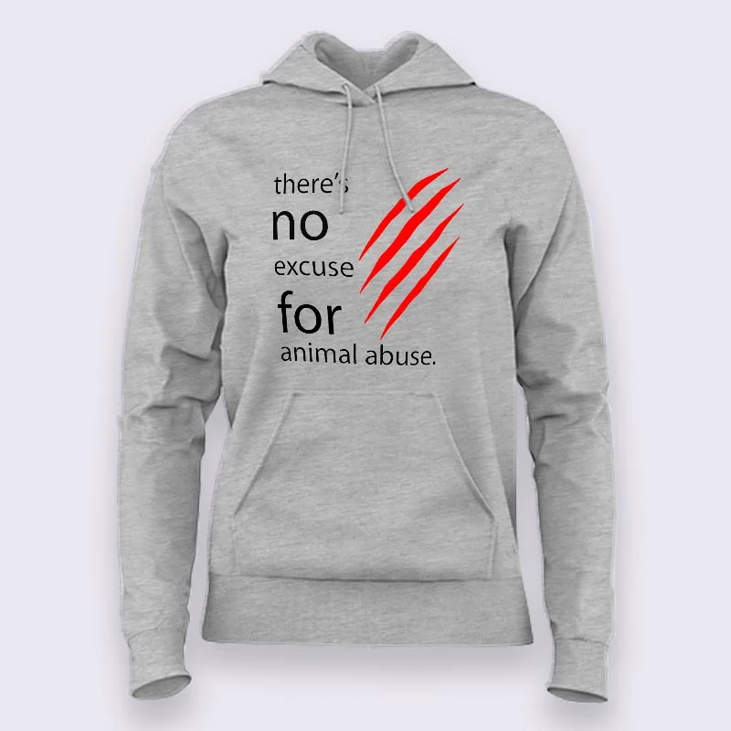 There's No Excuse For Animal Abuse Hoodies For Women